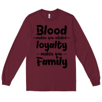 Burgundy Blood Makes You Related Makes You Family Long Sleeve Tee - Bettercallsaul
