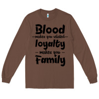 Chestnut Blood Makes You Related Makes You Family Long Sleeve Tee - Bettercallsaul