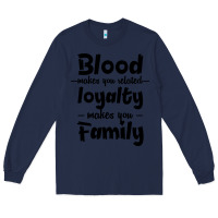 Navy Blood Makes You Related Makes You Family Long Sleeve Tee - Bettercallsaul