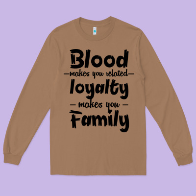 Blood Makes You Related Makes You Family Long Sleeve Tee Designed By Bettercallsaul