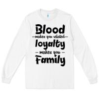 White Blood Makes You Related Makes You Family Long Sleeve Tee - Bettercallsaul