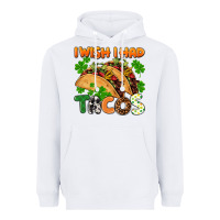 White I wish i had tacos St. Patrick's day Heavyweight Hoodie - FaDigitalArtStudio