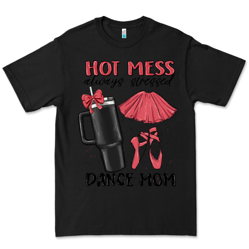 Hot Mess Always Stressed Dance Mom Premium Tee by MaliasSmallBusiness | Teevron