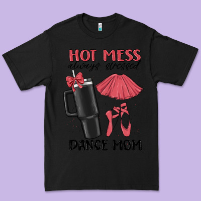 Hot Mess Always Stressed Dance Mom Premium Tee Designed By Maliassmallbusiness