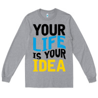 Your Life Your Idea V2 Long Sleeve Tee | Teevron