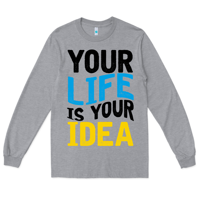 Your Life Your Idea V2 Long Sleeve Tee by Bettercallsaul | Teevron
