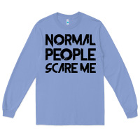 Colony Blue Normal People Scare Me Long Sleeve Tee - Bettercallsaul