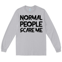 Moon Dust Normal People Scare Me Long Sleeve Tee - Bettercallsaul