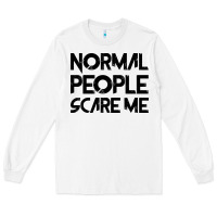 White Normal People Scare Me Long Sleeve Tee - Bettercallsaul