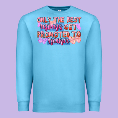 Only The Best Moms Get Promoted To Nana Premium Sweatshirt Designed By Fadigitalartstudio