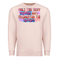 Pale Pink only the best moms get promoted to nana Premium Sweatshirt - FaDigitalArtStudio