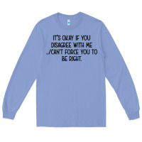 Colony Blue It's Okay If You Disagree With Me Long Sleeve Tee - Bettercallsaul