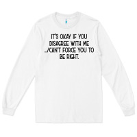White It's Okay If You Disagree With Me Long Sleeve Tee - Bettercallsaul