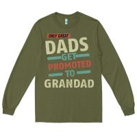 Army Green Only Great Dads Get Promoted To Grandad Long Sleeve Tee - Bettercallsaul