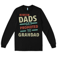 Black Only Great Dads Get Promoted To Grandad Long Sleeve Tee - Bettercallsaul