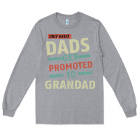 Heather Grey Only Great Dads Get Promoted To Grandad Long Sleeve Tee - Bettercallsaul