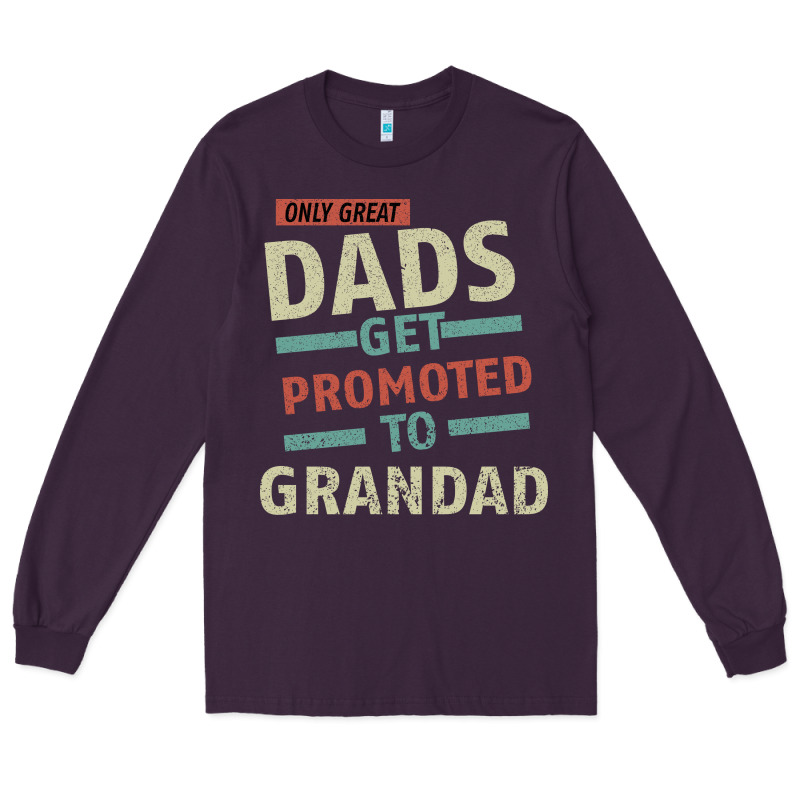 Only Great Dads Get Promoted To Grandad Long Sleeve Tee by Bettercallsaul | Teevron