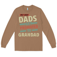 Toasted Coconut Only Great Dads Get Promoted To Grandad Long Sleeve Tee - Bettercallsaul