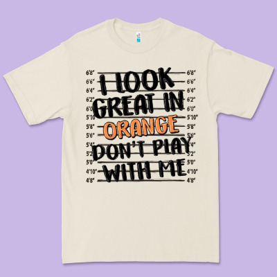 I Look Great In Orange Don't Play With Me Premium Tee Designed By Maliassmallbusiness