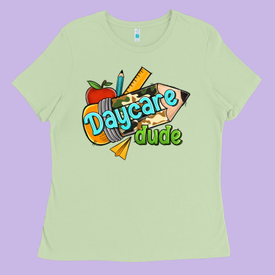 Daycare Dude Ladies Tee Designed By Jasminsmagicworld