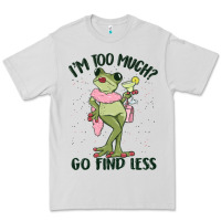 Dove Grey i'm too much go find less boujee frog Premium Tee - MaliasSmallBusiness