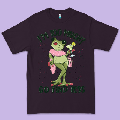I'm Too Much Go Find Less Boujee Frog Premium Tee Designed By Maliassmallbusiness