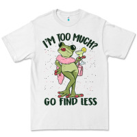 White i'm too much go find less boujee frog Premium Tee - MaliasSmallBusiness