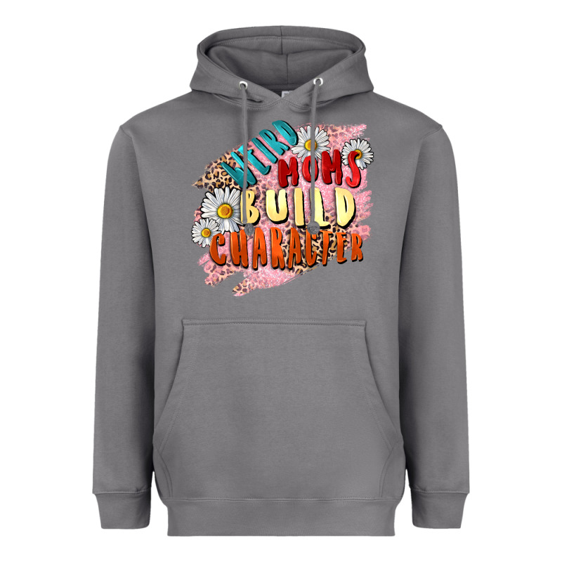 Weird Moms Build Character Mother's Day Heavyweight Hoodie by FaDigitalArtStudio | Teevron