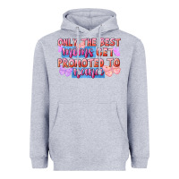 Only The Best Moms Get Promoted To Nana Heavyweight Hoodie | Teevron