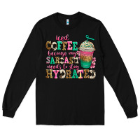 Black iced coffee because my sarcasm needs to stay hydra Long Sleeve Tee - Jasminsmagicworld