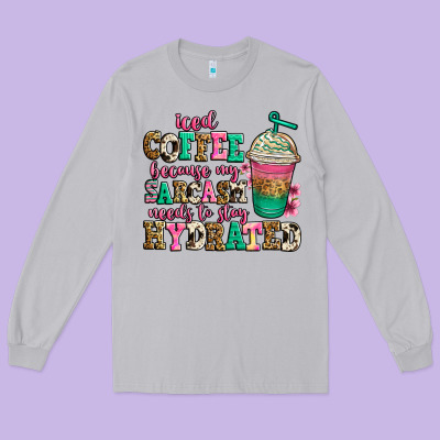 Iced Coffee Because My Sarcasm Needs To Stay Hydra Long Sleeve Tee Designed By Jasminsmagicworld