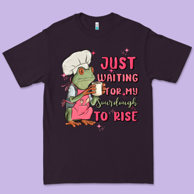 Waiting For My Sourdough To Rise Premium Tee Designed By Maliassmallbusiness