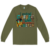Army Green i pretend coffee helps but i'm still a bitch Long Sleeve Tee - Jasminsmagicworld