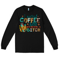 Black i pretend coffee helps but i'm still a bitch Long Sleeve Tee - Jasminsmagicworld