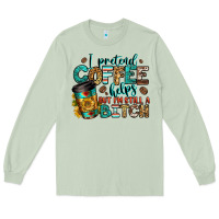 Matcha i pretend coffee helps but i'm still a bitch Long Sleeve Tee - Jasminsmagicworld