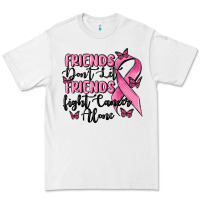 Friends Dont Let Friends Fight Cancer Alone Premium Tee | Teevron