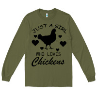 Army Green Just A Girl Who Love Chickens Long Sleeve Tee - Bettercallsaul