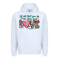White let all that you do be done in love Premium Hoodie - OliviaCreatesArt