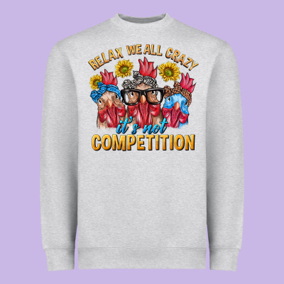 Relax We All Crazy It's Not Competition Heavyweight Sweatshirt Designed By Texasbilliewilder