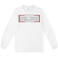 White Dump Trump Long Sleeve Tee - Bettercallsaul