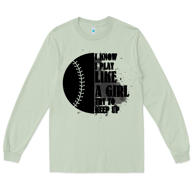 I Know I Play Like A Girl Try To Keep Up Long Sleeve Tee by Bettercallsaul | Teevron