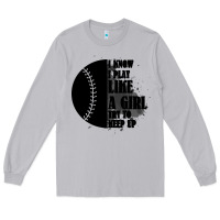 Moon Dust I Know I Play Like A Girl Try To Keep Up Long Sleeve Tee - Bettercallsaul