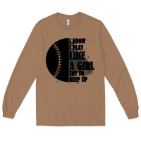 Toasted Coconut I Know I Play Like A Girl Try To Keep Up Long Sleeve Tee - Bettercallsaul