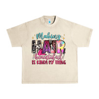 Sandshell making hair beautiful is kinda my thing Urban Heavy Tee - LillyAllenDesigns