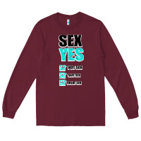 Burgundy SEX YES HOT SEX SAFE SEX GREAT SEX Long Sleeve Tee - Bettercallsaul