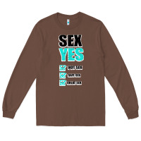 Chestnut SEX YES HOT SEX SAFE SEX GREAT SEX Long Sleeve Tee - Bettercallsaul