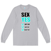 Sex Yes Hot Sex Safe Sex Great Sex Long Sleeve Tee | Teevron