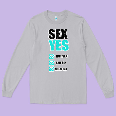 Sex Yes Hot Sex Safe Sex Great Sex Long Sleeve Tee Designed By Bettercallsaul
