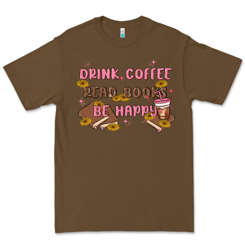 Drink Coffee Read Books Be Happy Premium Tee by MaliasSmallBusiness | Teevron