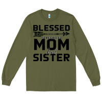 Army Green Blessed Mom And Sister Long Sleeve Tee - Bettercallsaul